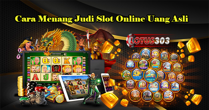 Cara Menang Judi Slot Online Uang Asli